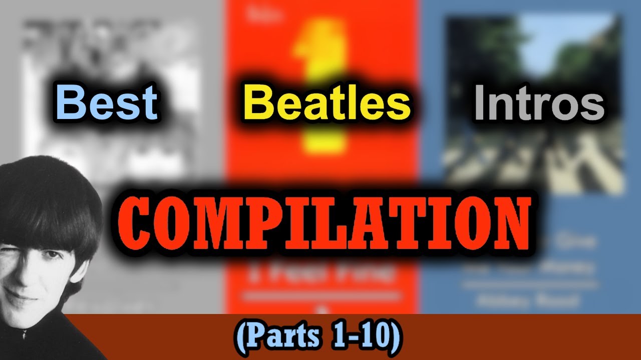 Best Beatles Intros COMPILATION (Parts 1-10)