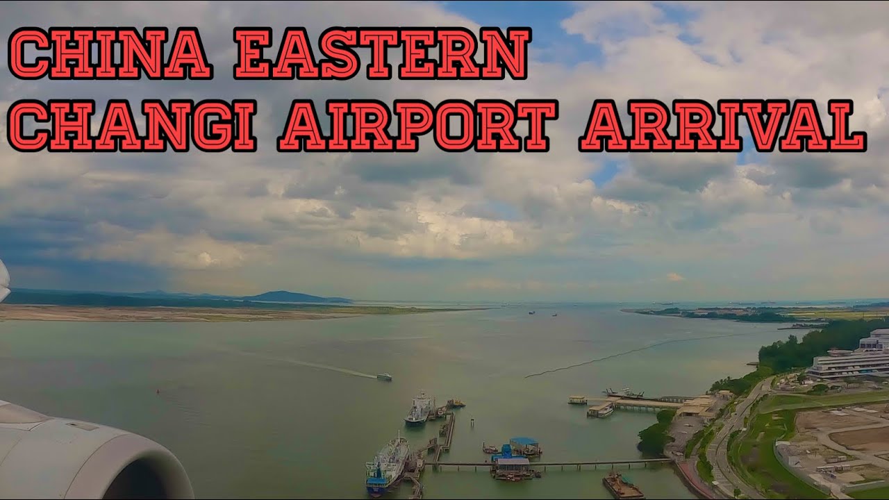 Singapore Changi Airport arrival | China Eastern