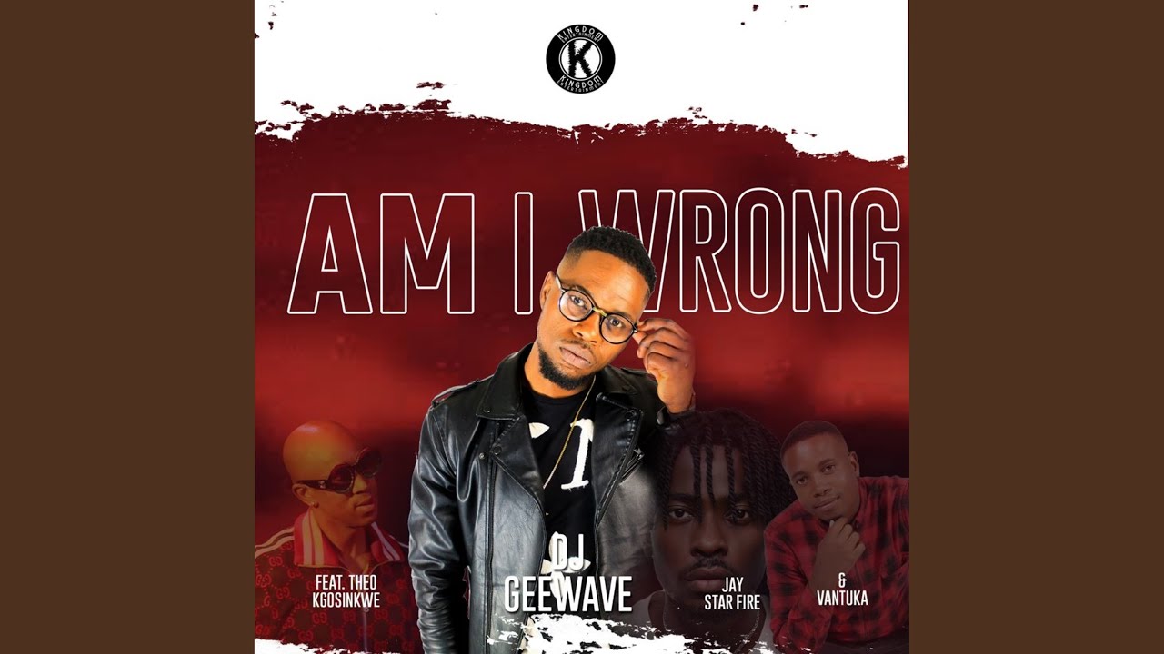 Am I Wrong (feat. Theo Kgosinkwe, Vantuka, Jay Star Fire)