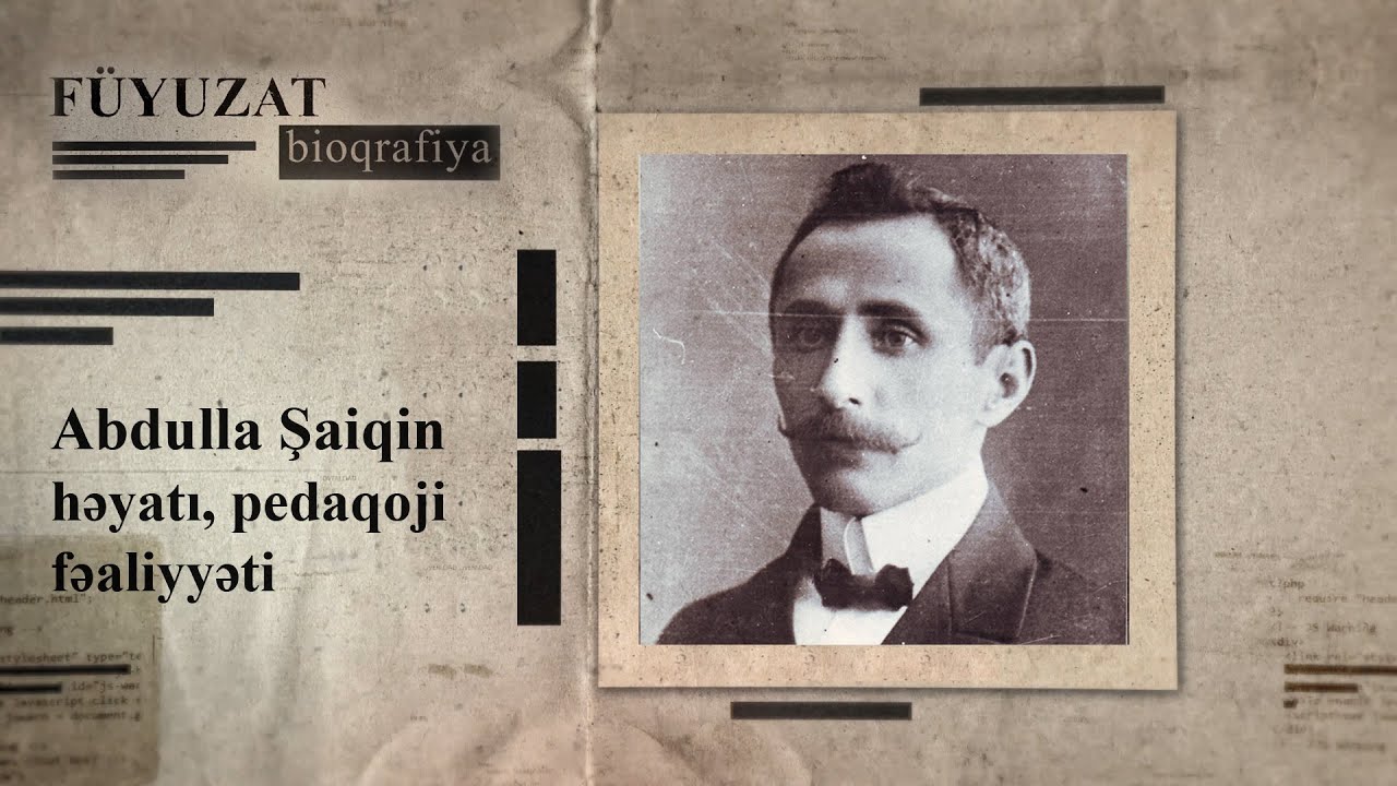 Abdulla Şaiqin həyatı və pedaqoji fəaliyyəti I hissə – FÜYUZAT BİOQRAFİYA