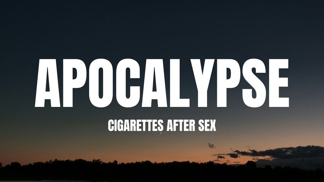 Cigarettes After Sex - Apocalypse (Lyrics)
