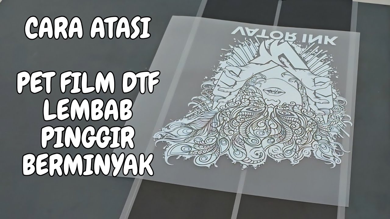 CARA ATASI PET FILM DTF LEMBAB DI MUSIM HUJAN