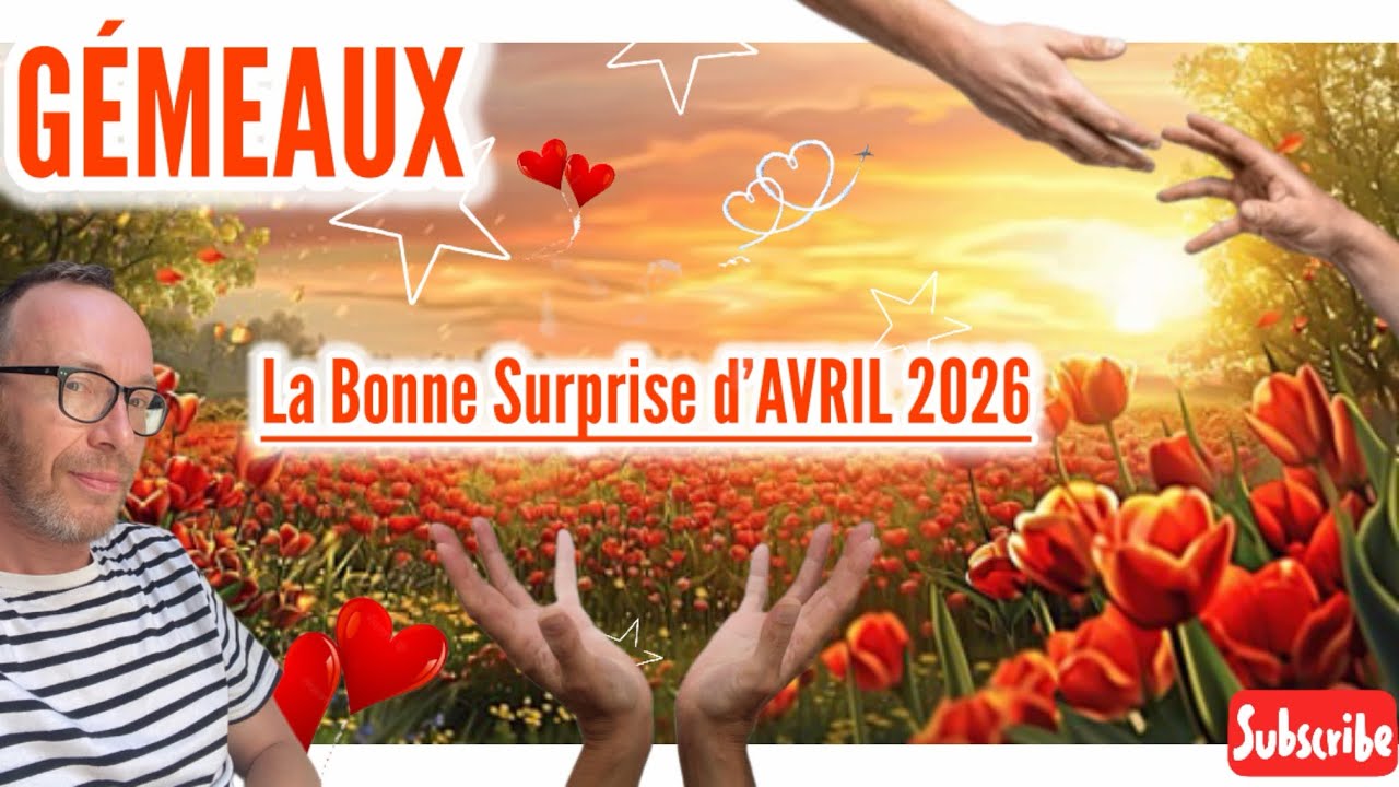 GÉMEAUX - La Bonne Surprise d’AVRIL 2026: une nouveau projet, une nouvelle dynamique 