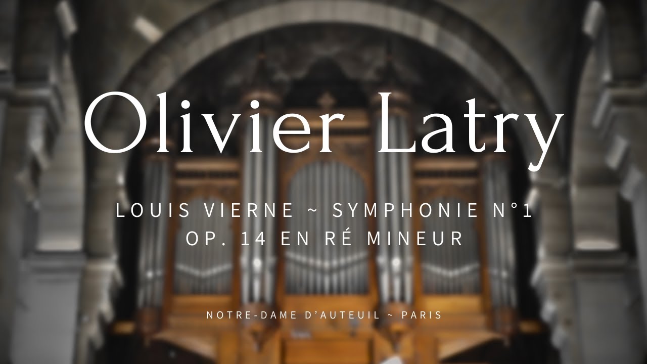 Olivier Latry  joue Louis Vierne - Symphonie n° 1 op. 14 en ré mineur