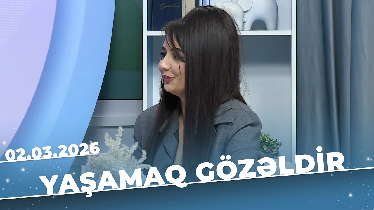 Yaşamaq Gözəldir - Hormonal balansın pozulması və onun fəsadları - Nadirə Ağazadə - 02.03.2026