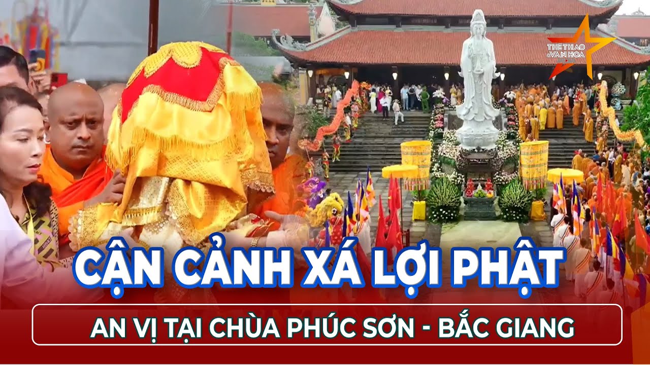 Những nghi lễ đầu tiên khi XÁ LỢI PHẬT về chùa Phúc Sơn - Bắc Giang | Thể thao Văn hóa