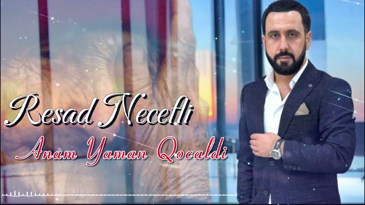 Resad Necefli - Anam Yaman Qocaldi 2025