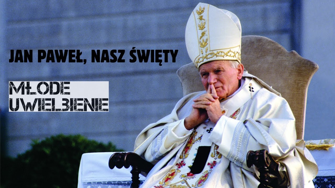 Jan Paweł, nasz Święty - Młode Uwielbienie