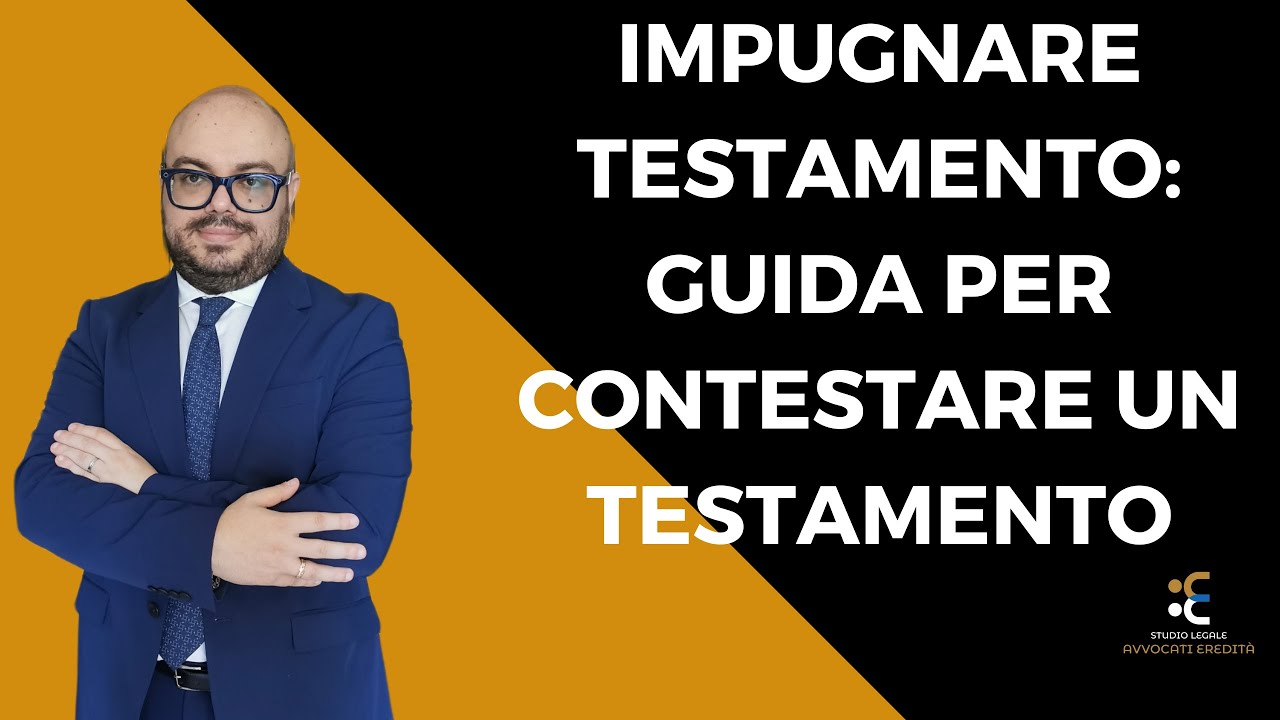 Impugnare Testamento: Guida per Contestare un Testamento