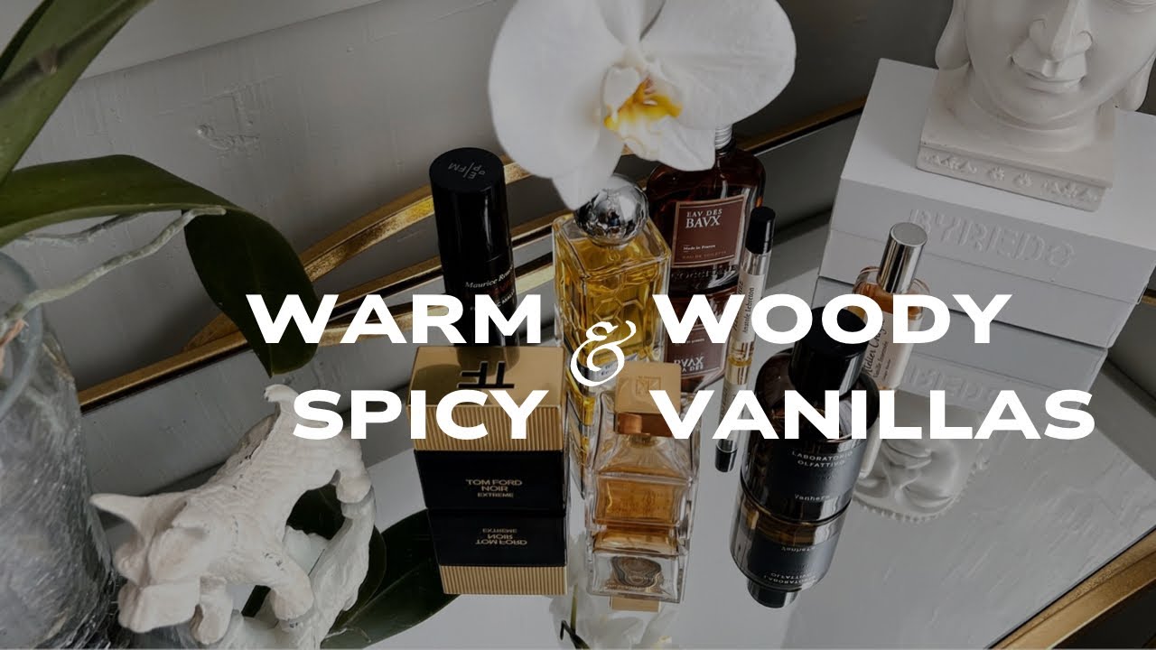 Warm spicy and woody vanilla fragrances