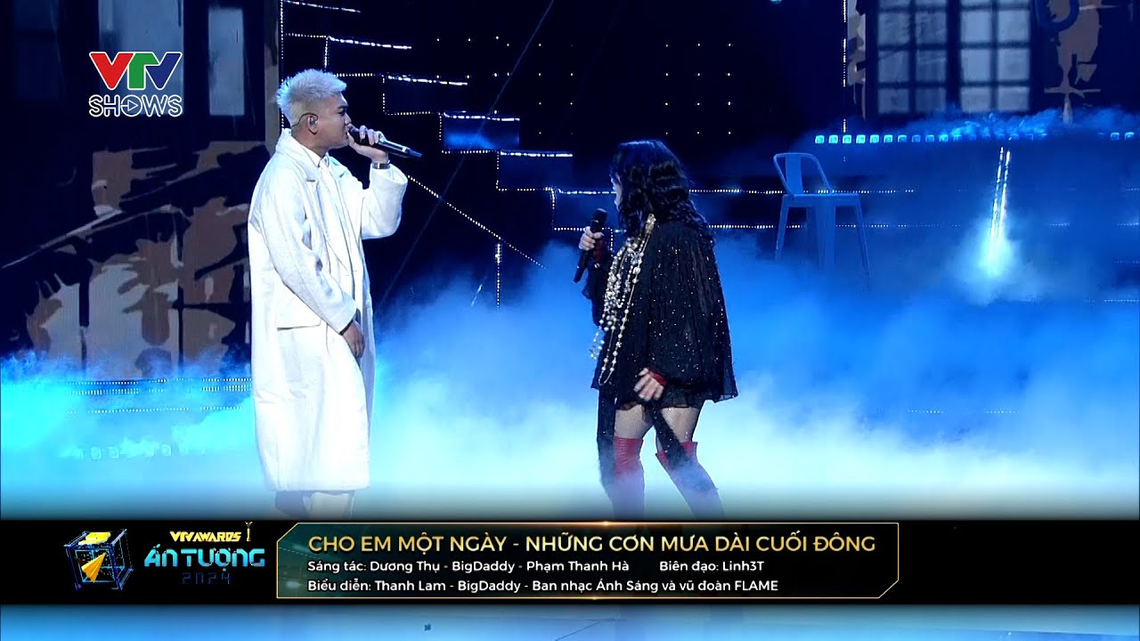 CHO EM MỘT NGÀY - NHỮNG NGÀY MƯA DÀI CUỐI ĐÔNG | NSND Thanh Lam ft Big Daddy | VTV Awards 2024