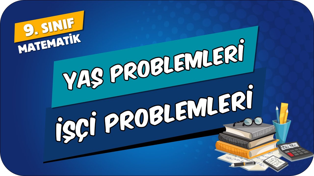 Yaş Problemleri - İşçi Problemleri | 9.Sınıf Matematik #2024