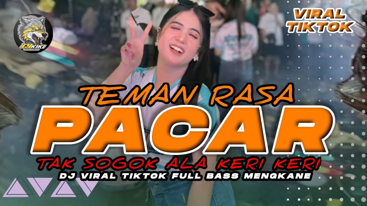 DJ TEMAN RASA PACAR TAK SOGOK ALA KERI KERI FULL BASS FYP TIKTOK DJ KIKI Ft DIDIK JANGKRIK
