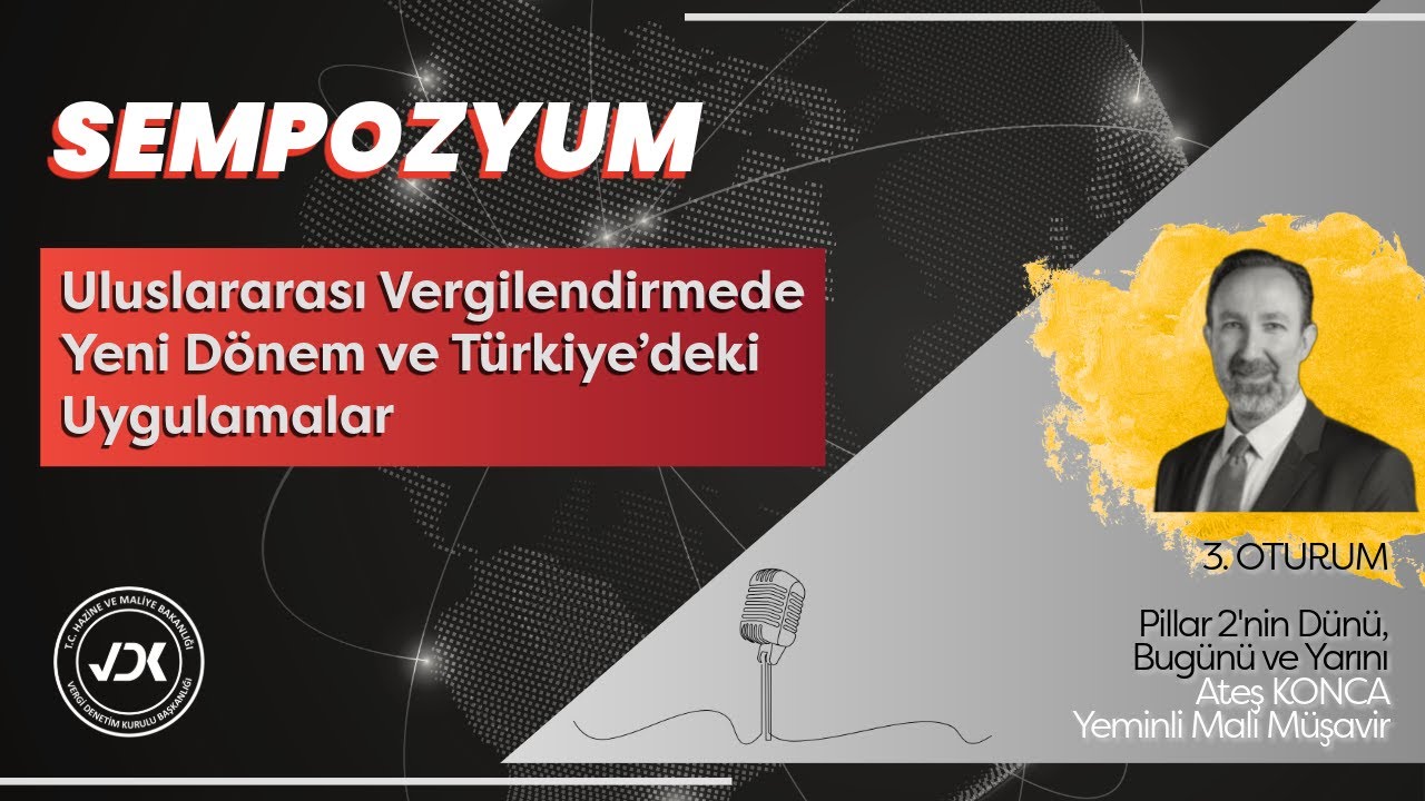 3. OTURUM; Pillar 2'nin Dünü, Bugünü ve Yarını - Ateş KONCA (YMM)