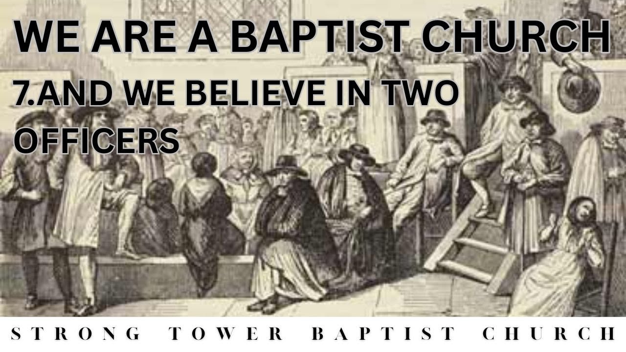 We Are A Baptist Church: 7. And We Believe In Two Officers | STBC
