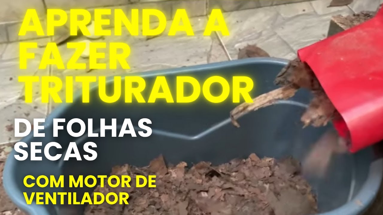 TRITURADOR DE FOLHAS SECAS CASEIRO - FÁCIL DE FAZER E BARATO COM MOTOR DE VENTILADOR