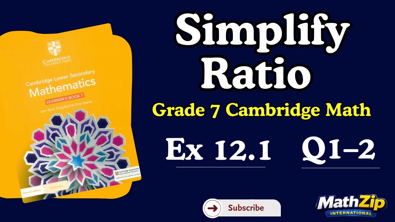 Cambridge Learners Maths 7 Solution: Exercise 12.1 Q1 & 2 | Simplest Form of Ratio