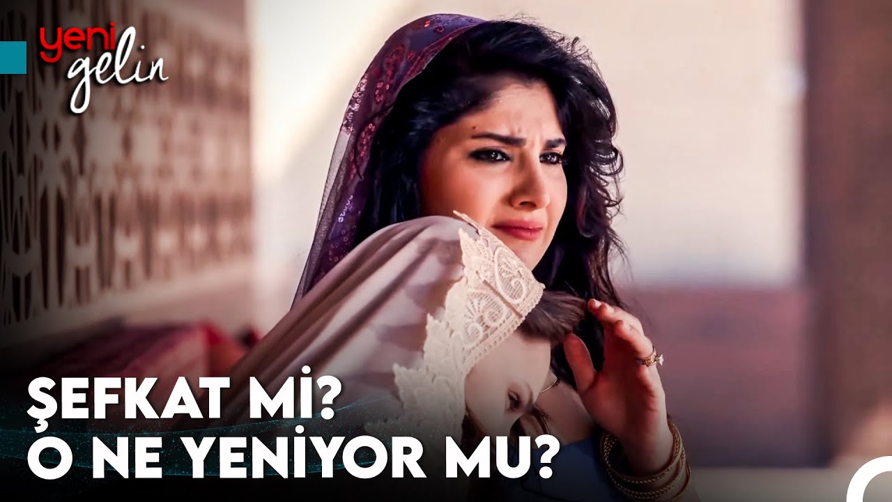O Kimseye Sevgi Göstermemiş Ki Nereden Bilsin - Yeni Gelin
