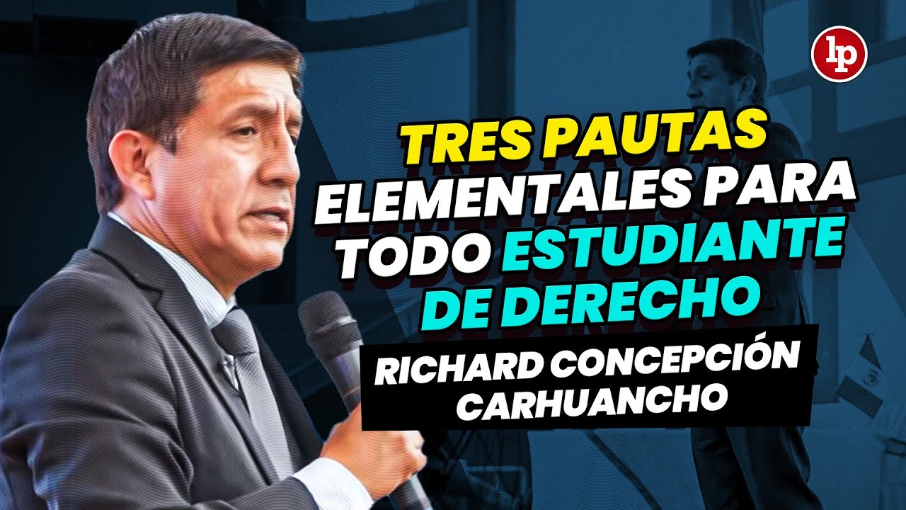 Tres pautas elementales para todo estudiante de derecho, por Richard Concepción Carhuancho