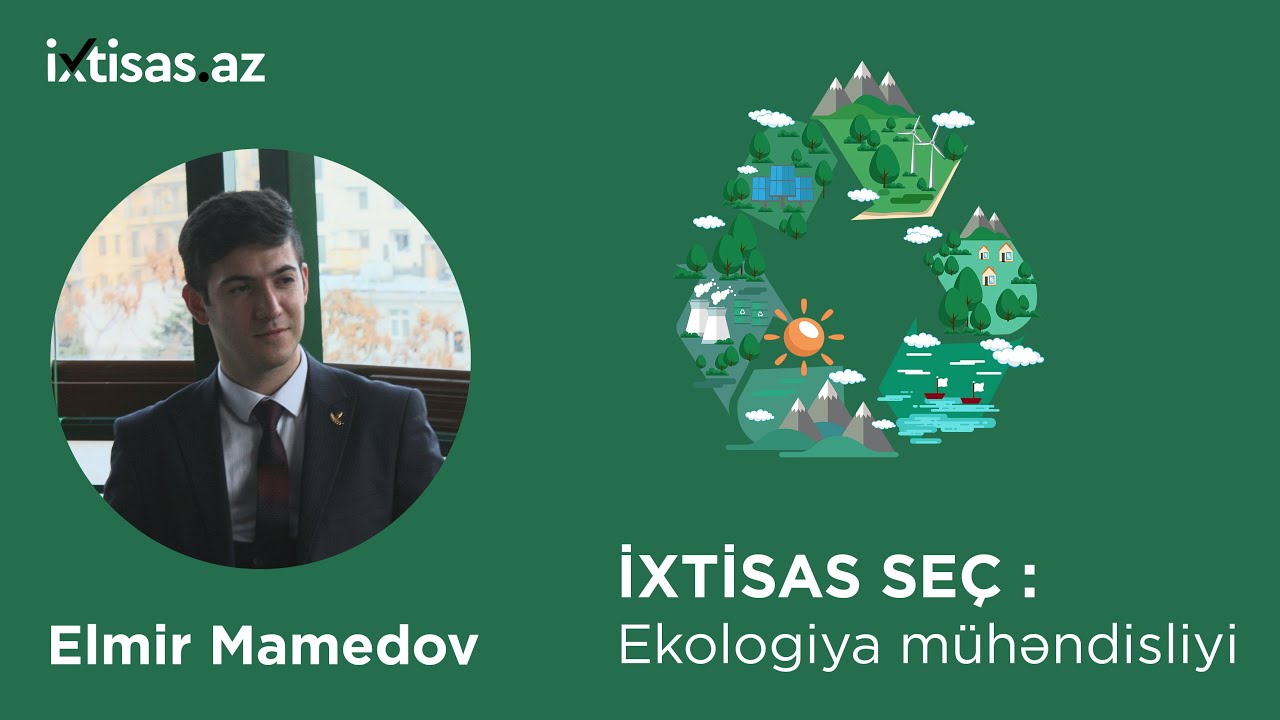 #ixtisasaz Ekologiya mühəndisliyi üzrə xaricdə təhsil önəmlidirmi? - Elmir Mamedov