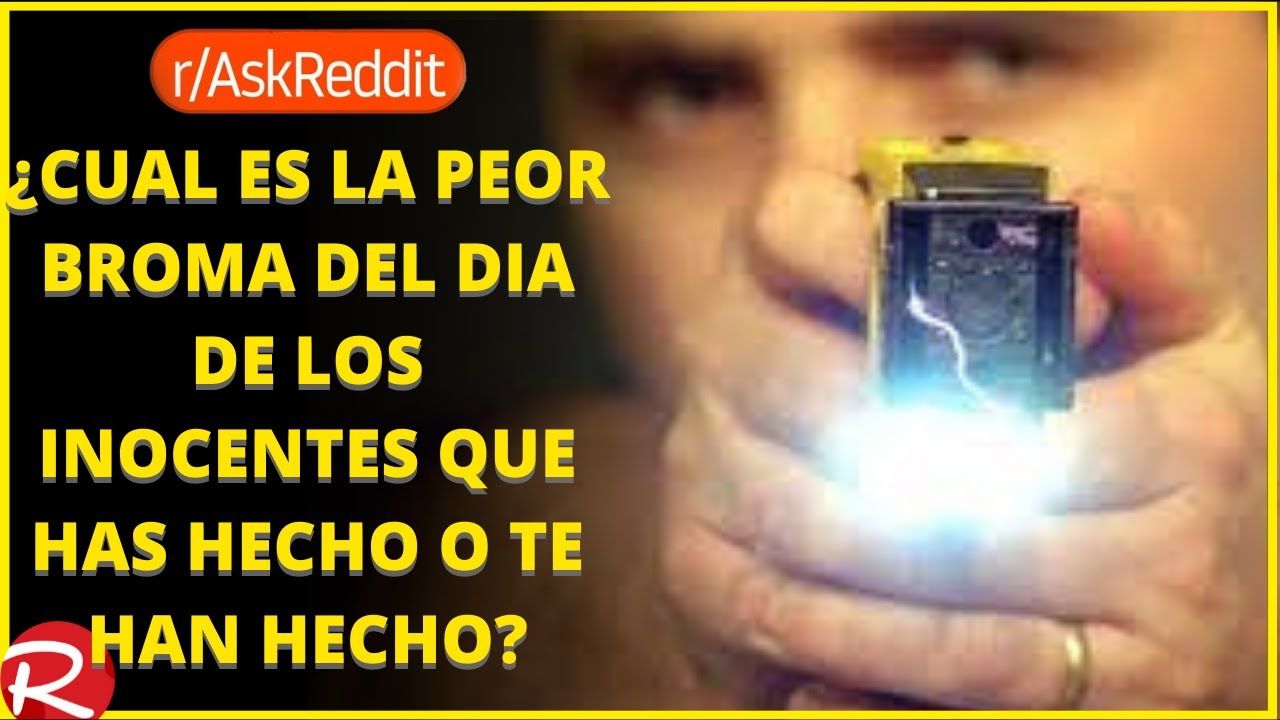¿Cuál es la peor broma del día de los inocentes que has hecho o que te han hecho? Reddit español.