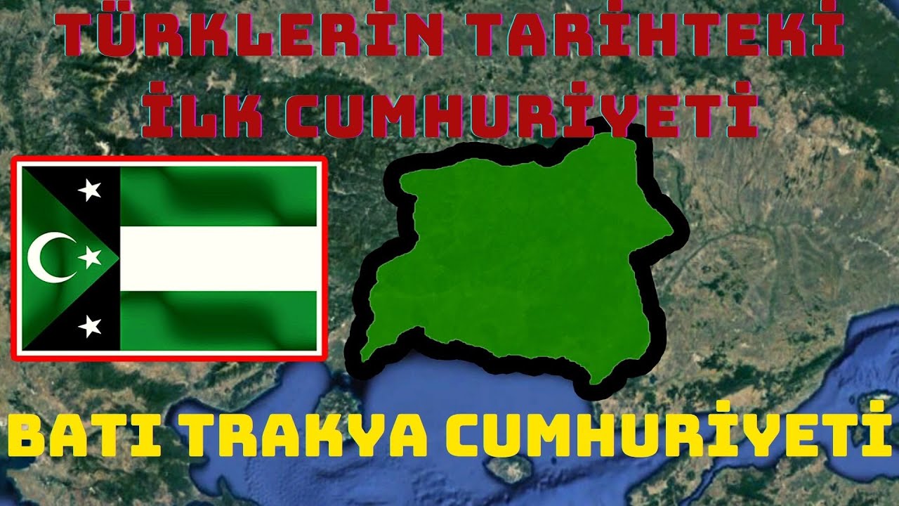 TÜRKLERİN TARİHTE KURDUĞU İLK CUMHURİYET: BATI TRAKYA CUMHURİYETİ