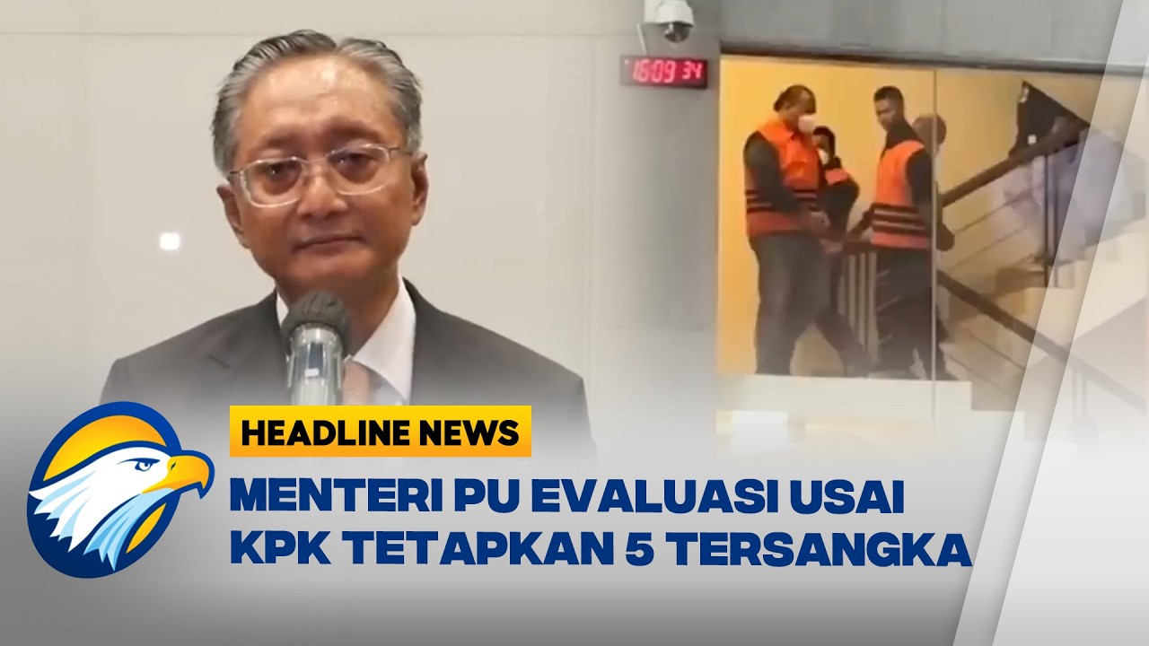 [HEADLINE NEWS, 28/06] Menteri PU Evaluasi Jajaran Setelah KPK Tetapkan 5 Tersangka Korupsi