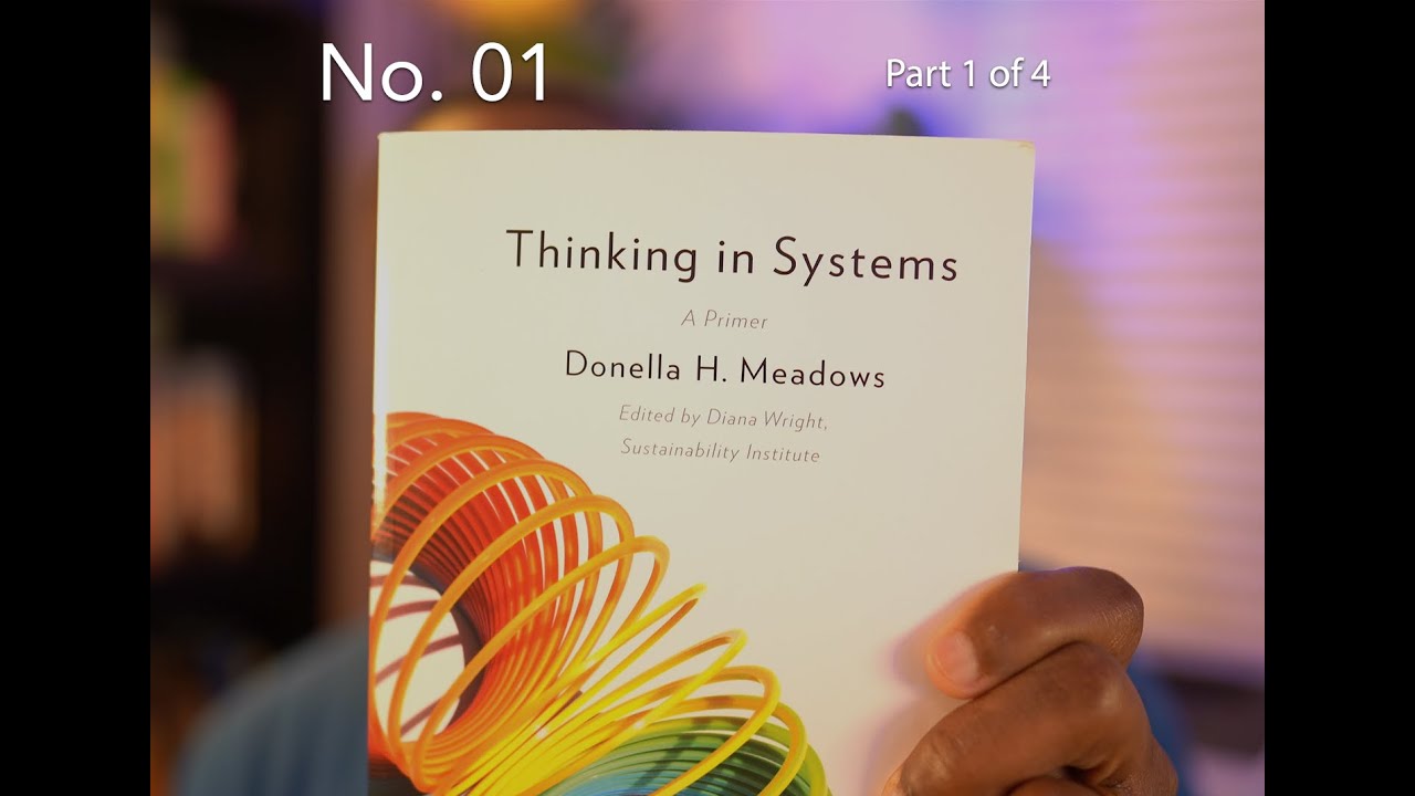 Thinking in Systems by Donella Meadows - No. 01 - Part 1 of 4 - Business Autodidact