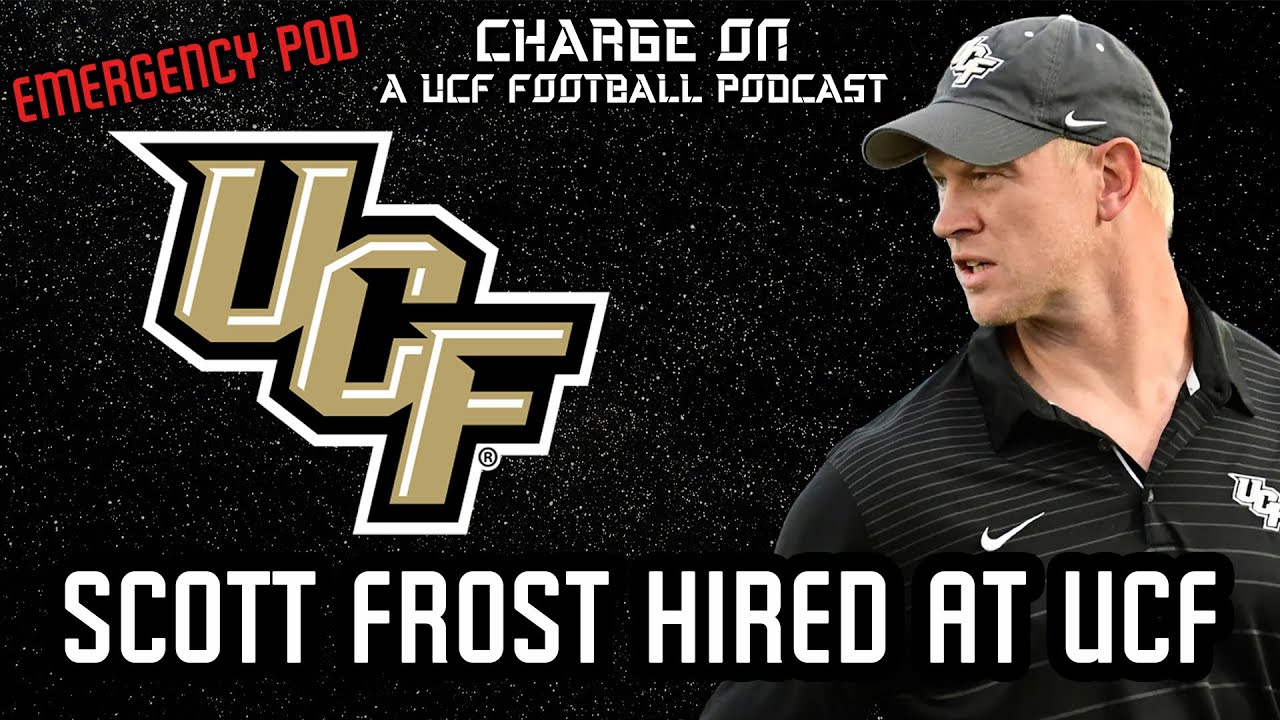 Charge On Ep.161- SCOTT FROST HIRED AS NEW UCF HEAD COACH | Emergency Charge On Podcast