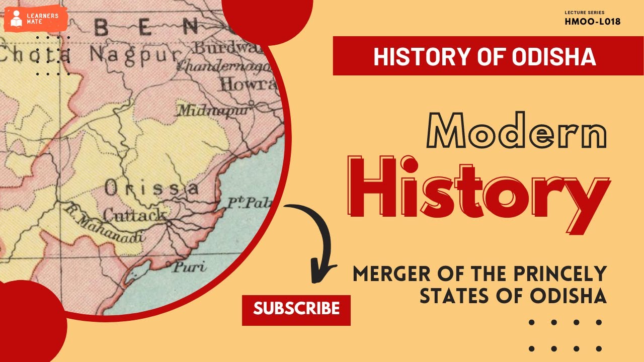 L18: The Merger of the Princely States of Odisha - Modern Odisha History [HMOO-L018]