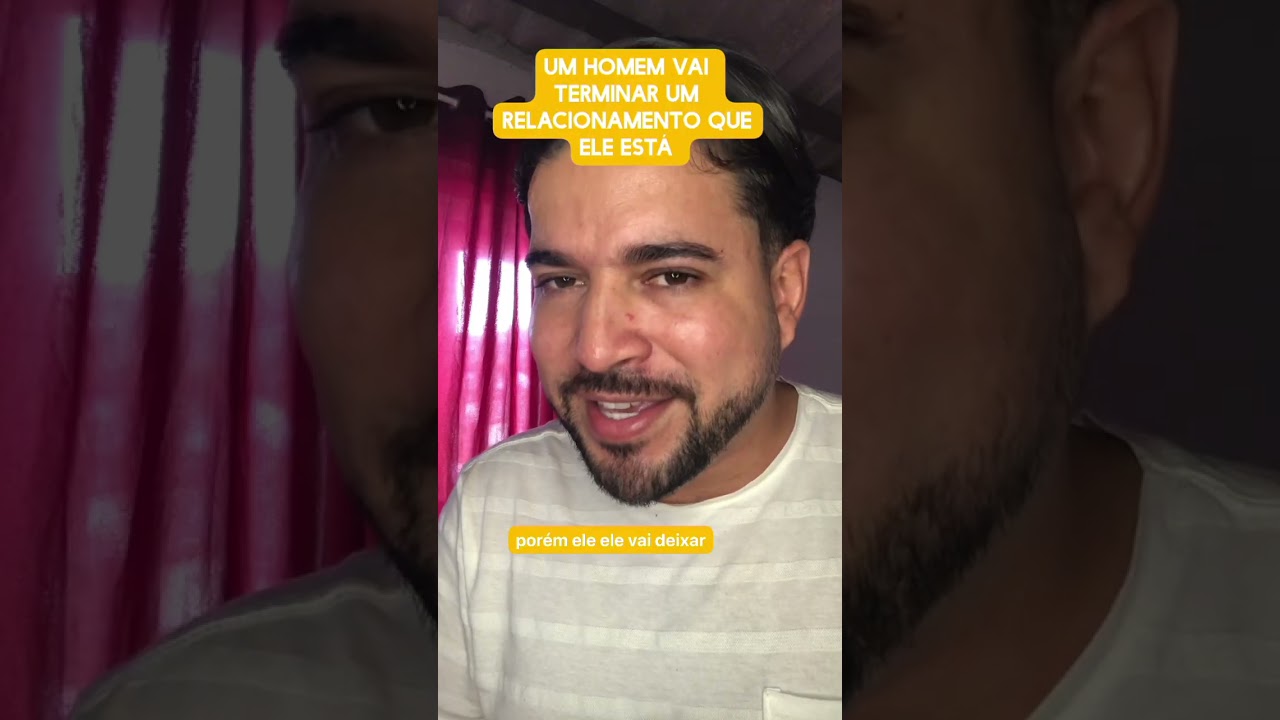 Um homem vai terminar um relacionamento que ele está 