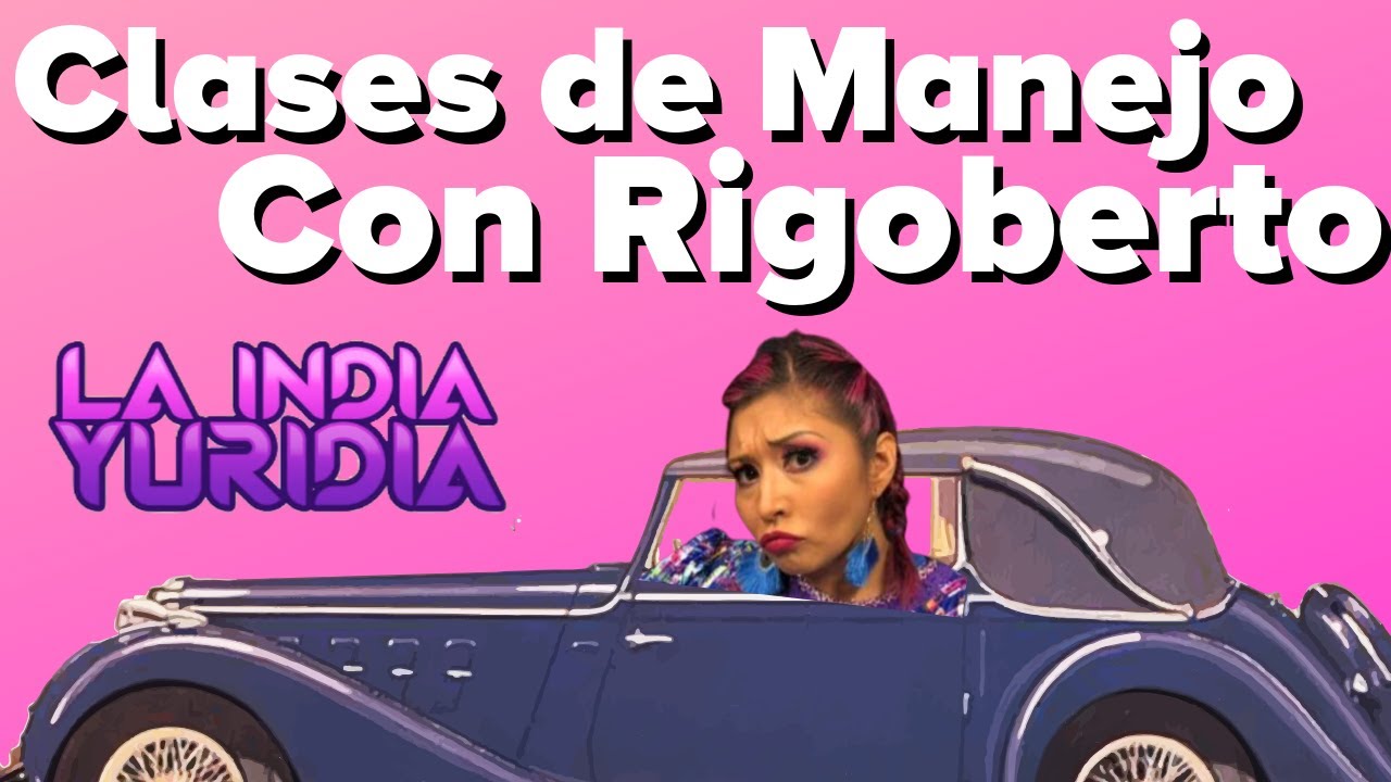 Rigoberto me enseña a Manejar -- La india Yuridia, Conferencista Humorística. #Comedia