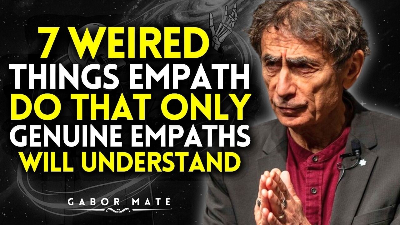 7 Weird Things Empaths Do that Only Genuine Empaths Will Understand | Dr Gabor Mate