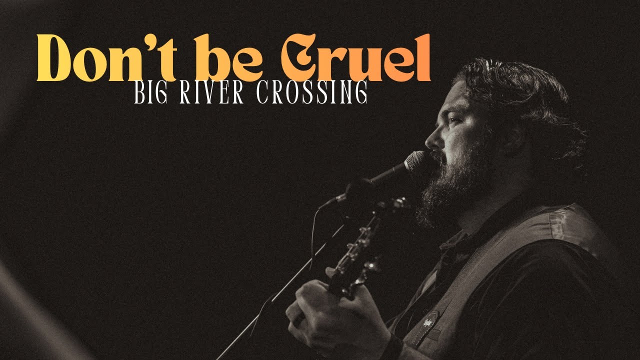 BIG RIVER CROSSING: Don’t Be Cruel (2025)