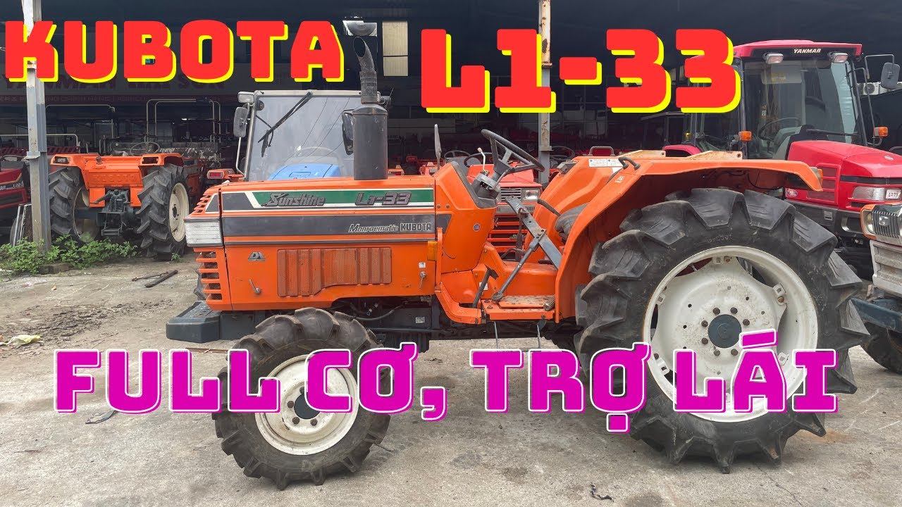 MỘT EM MỚI VỀ / HOT HIT KHÔNG KÉM DÒNG L1 CHẴN // KUBOTA L1-33 // CƠ TOÀN BỘ // TRỢ LÁI