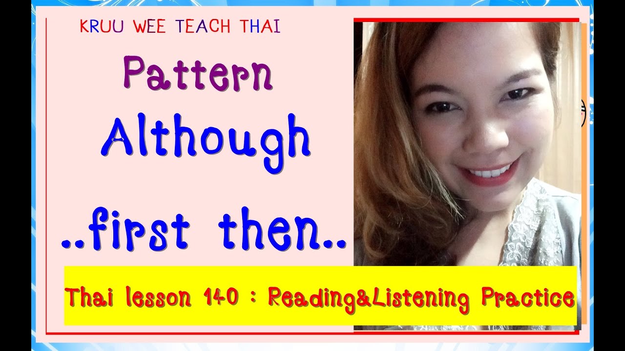 Thai lesson 105 : Reading&Listening Practice 1 Although/..first then..