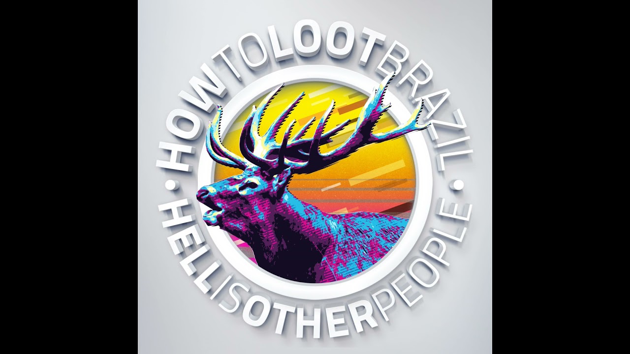 How To Loot Brazil - Hell Is Other People - 2020 - FULL ALBUM