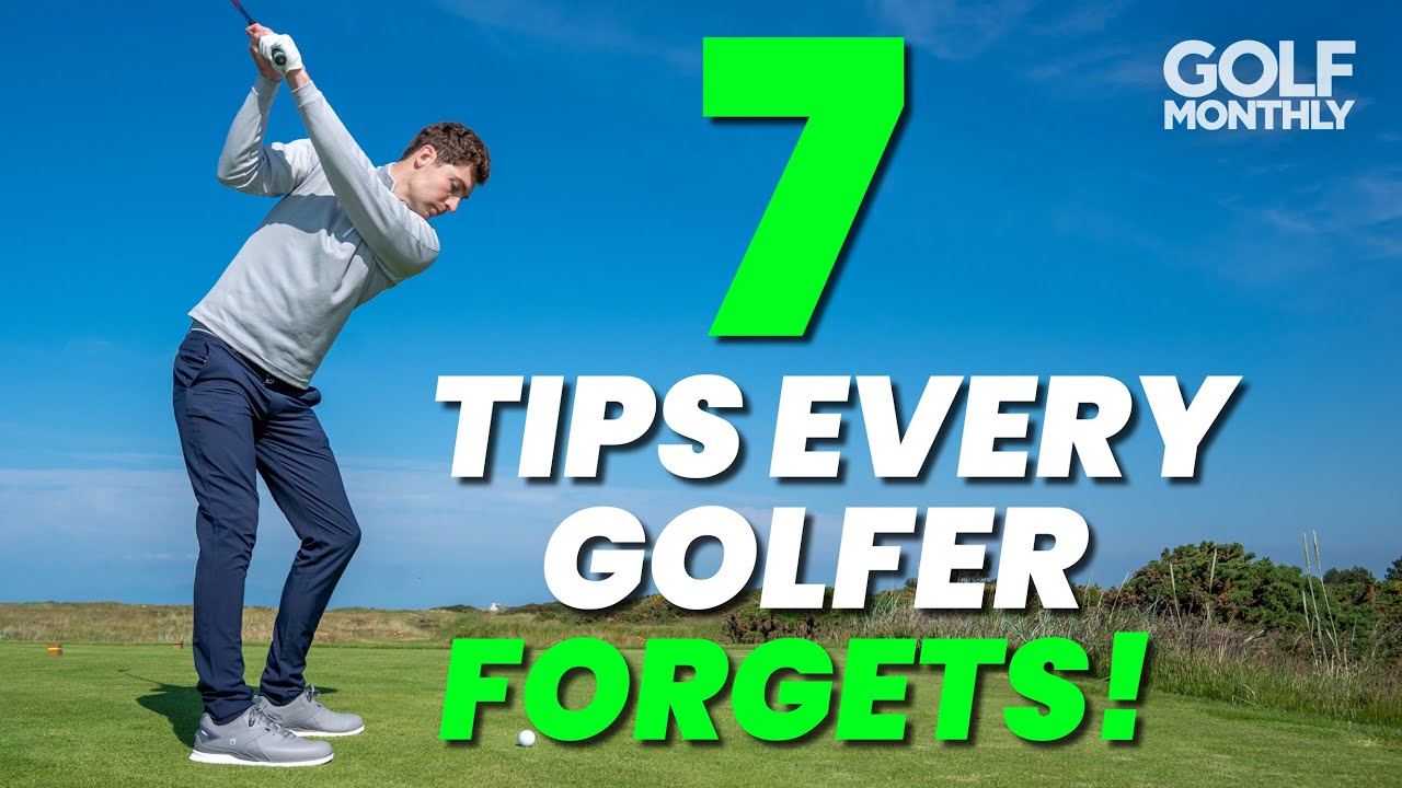 7 TIPS EVERY GOLFER FORGETS!!