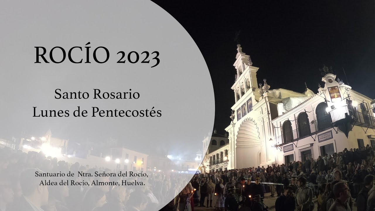SANTO ROSARIO  LUNES DE PENTECOSTÉS  EL ROCÍO 2023