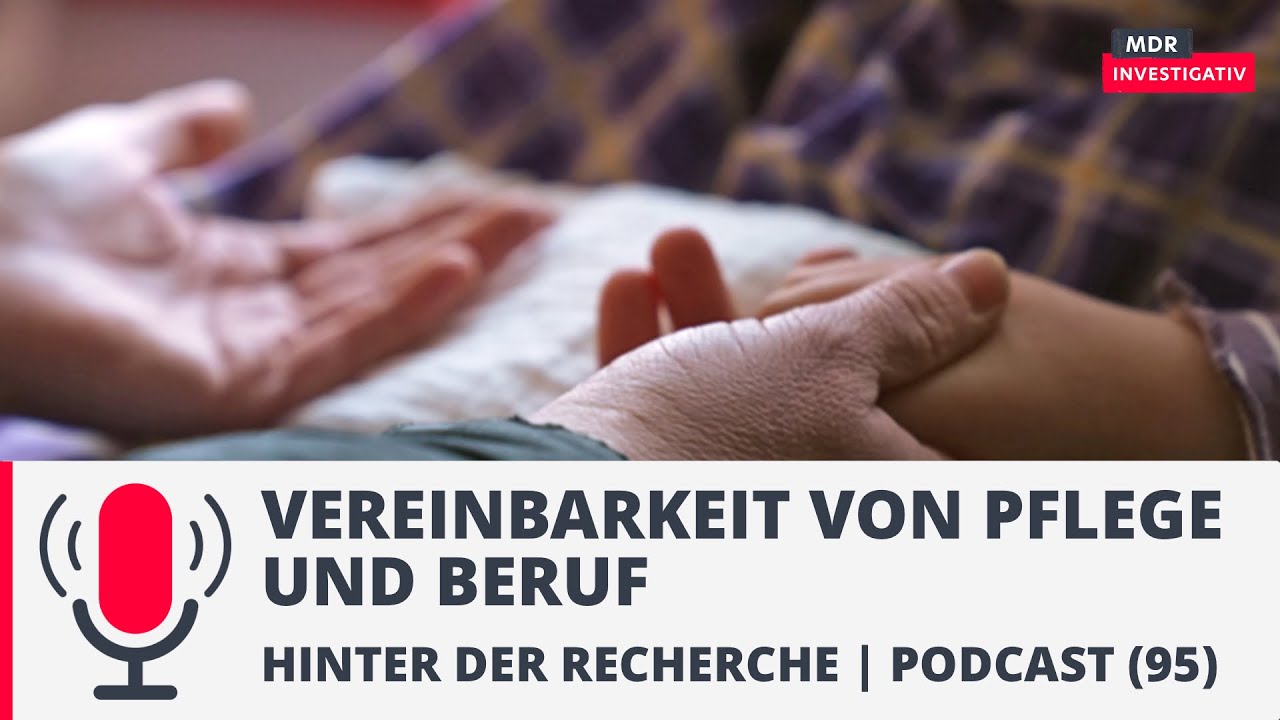 Pflege und Beruf vereinbar? - Womit pflegende Angehörige kämpfen | Podcast MDR Investigativ | MDR