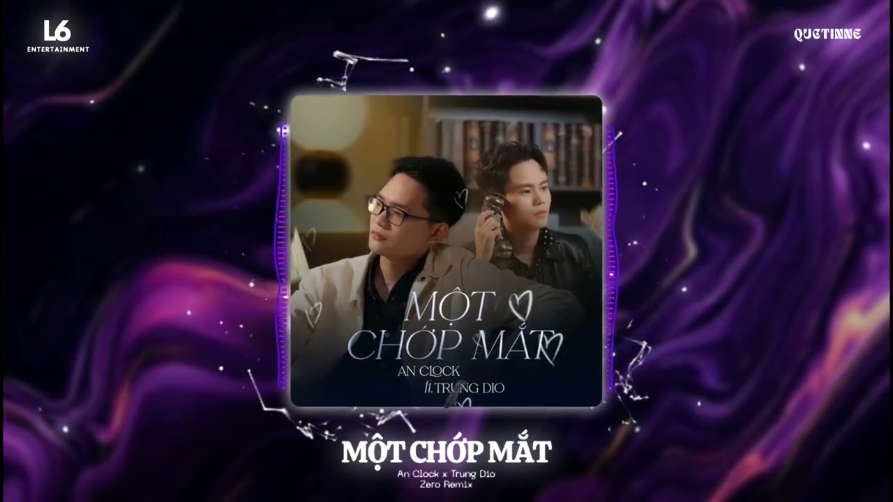 Một Chớp Mắt (Zero Remix) - An Clock ft. Trung Dio | L6 Entertainment