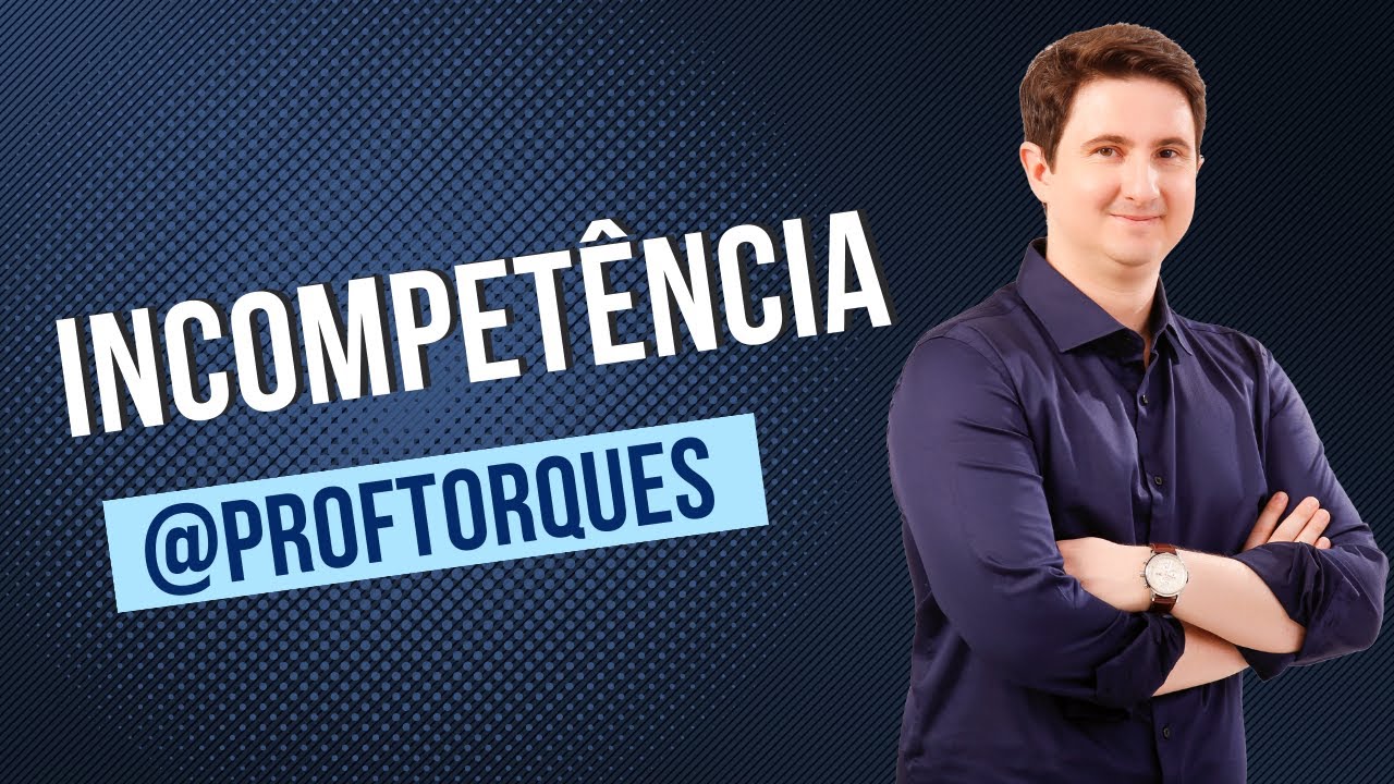 Incompet&ecirc;ncia | Dicas de Processo Civil