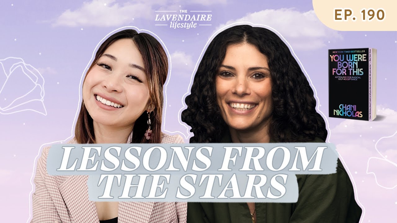 Astrology for Healing, Business & Self Acceptance w/ Chani Nicholas | The Lavendaire Lifestyle