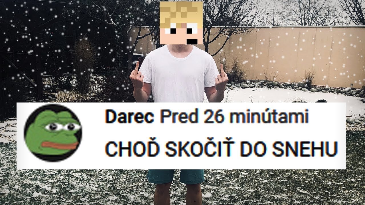 I&Scaron;IEL SOM SKOČIŤ DO SNEHU | Pln&iacute;m va&scaron;e hardcore &uacute;lohy #17