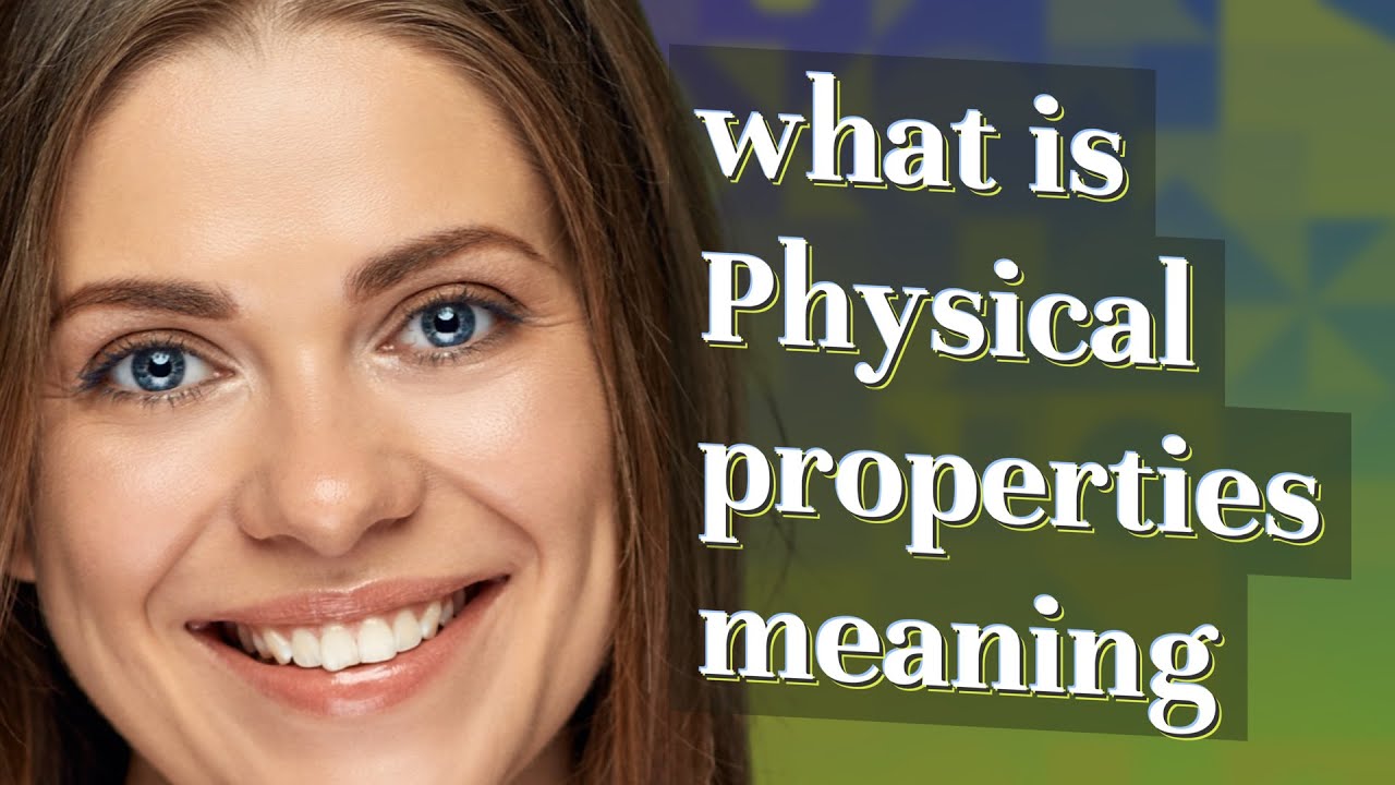Physical properties | meaning of Physical properties