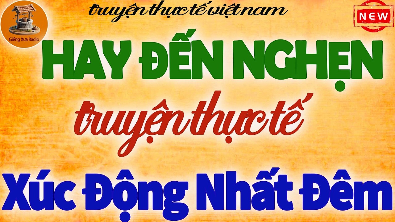 Chuyện Đời Thực Gây Xúc Động Nhất Hiện Nay - Nghe hay đến nghẹn lòng - Thực tế hay nhất