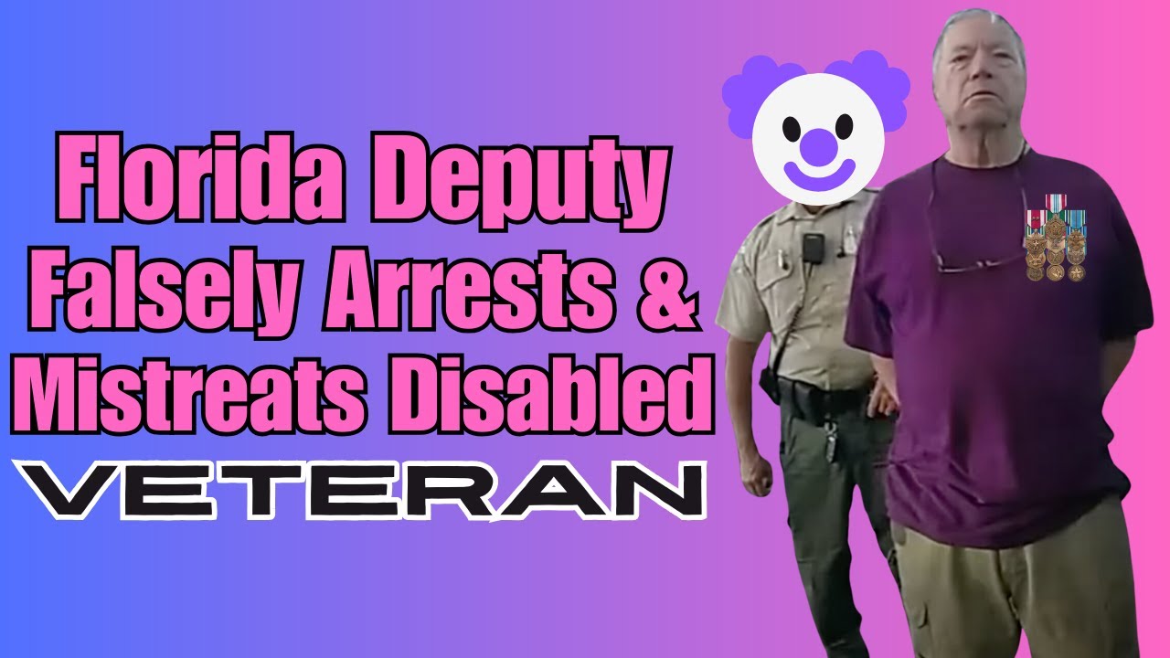 Disabled VIETNAM VETERAN Mistreated and Falsely ARRESTED by Florida Deputy