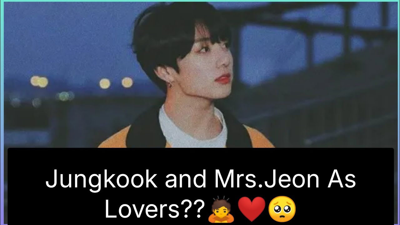 ||Is JUNGKOOK Falling in Love with Mrs. Jeon?||🙇❤️🥺