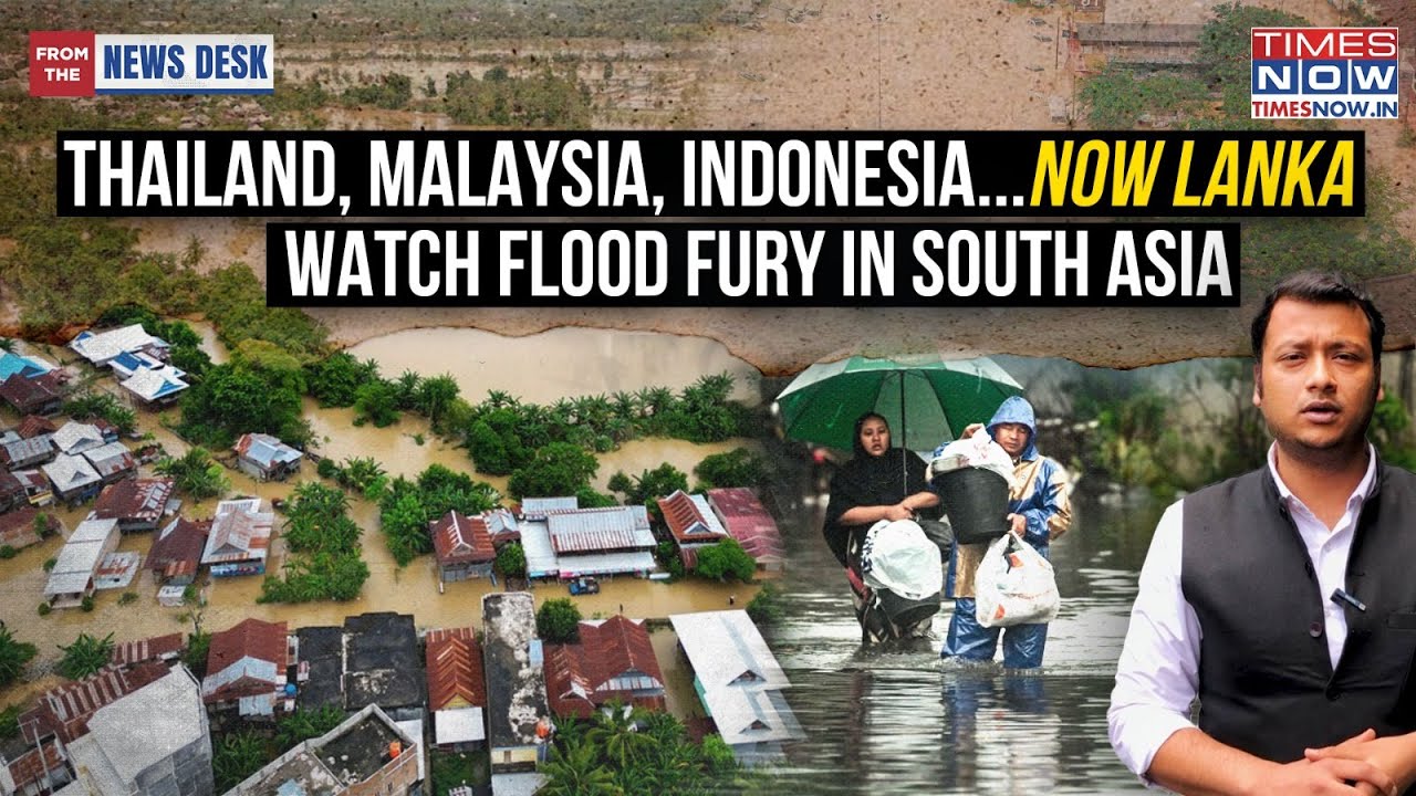 Thailand, Malaysia, Indonesia, Now Lanka: South Asia Battles Catastrophe | These Flood Visuals Scary