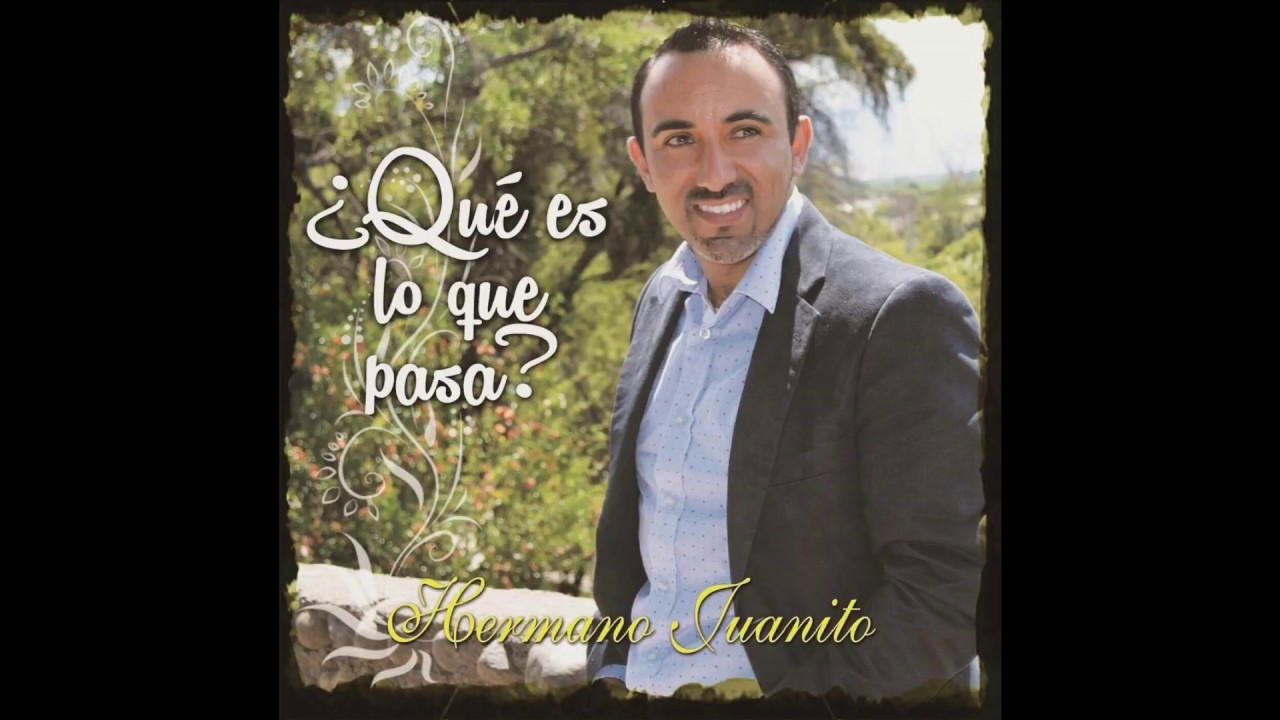 Que es lo que  pasa Hermano Juanito (Album Completo) (Cover)